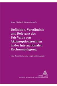 Definition, Verstaendnis Und Relevanz Des Fair Value Von Aktienoptionsrechten in Der Internationalen Rechnungslegung