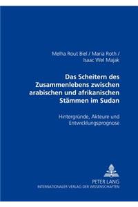 Das Scheitern Des Zusammenlebens Zwischen Arabischen Und Afrikanischen Staemmen Im Sudan