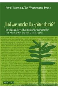 Und Was Machst Du Spaeter Damit?