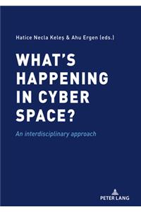 What's Happening in Cyber Space?