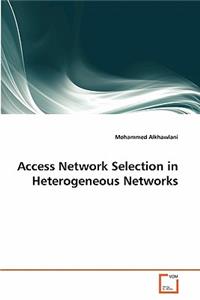 Access Network Selection in Heterogeneous Networks