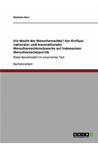 Macht der Menschenrechte? Der Einfluss nationaler und transnationaler Menschenrechtsnetzwerke auf Indonesiens Menschenrechtspolitik