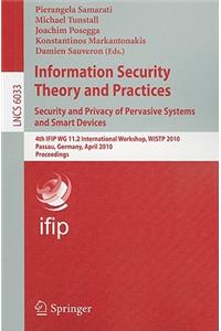 Information Security Theory and Practices: Security and Privacy of Pervasive Systems and Smart Devices