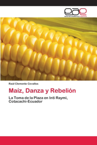 Maíz, Danza y Rebelión