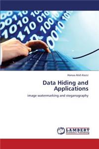 Data Hiding and Applications