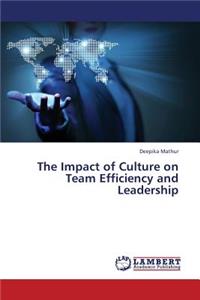 Impact of Culture on Team Efficiency and Leadership