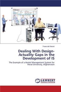 Dealing With Design-Actuality Gaps in the Development of IS