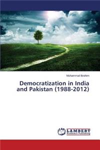 Democratization in India and Pakistan (1988-2012)