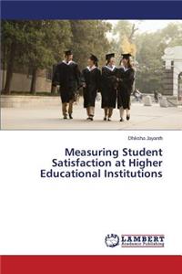Measuring Student Satisfaction at Higher Educational Institutions