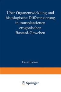 Über Organentwicklung und Histologische Differenzierung in Transplantierten Merogonischen Bastardgeweben