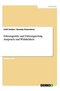 Führungsstile und Führungserfolg. Anspruch und Wirklichkeit