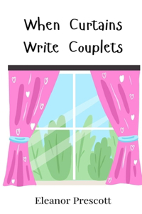 When Curtains Write Couplets