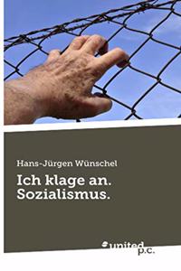 Ich klage an. Sozialismus.