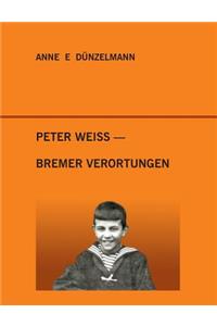 Peter Weiss - Bremer Verortungen