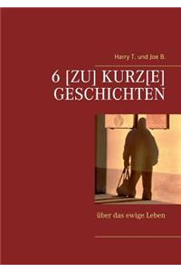 6 [Zu] kurz[e] Geschichten