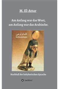 Am Anfang war das Wort, am Anfang war das Arabische.