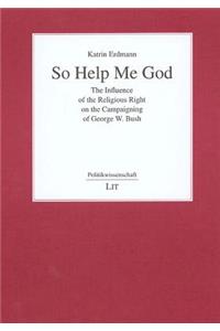 So Help Me God