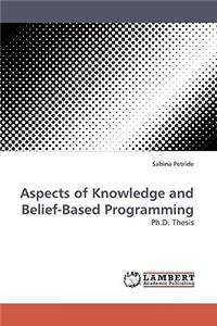Aspects of Knowledge and Belief-Based Programming