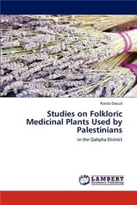 Studies on Folkloric Medicinal Plants Used by Palestinians