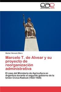 Marcelo T. de Alvear y su proyecto de reorganización administrativa