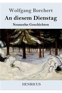 An diesem Dienstag