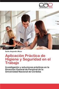 Aplicacion Practica de Higiene y Seguridad En El Trabajo