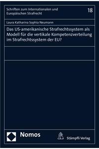 Das Us-Amerikanische Strafrechtssystem ALS Modell Fur Die Vertikale Kompetenzverteilung Im Strafrechtssystem Der Eu?