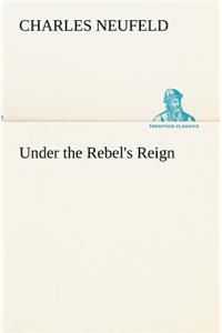 Under the Rebel's Reign