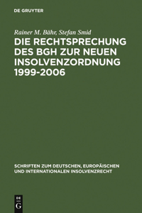 Die Rechtsprechung Des Bgh Zur Neuen Insolvenzordnung 1999-2006: Systematische Darstellung