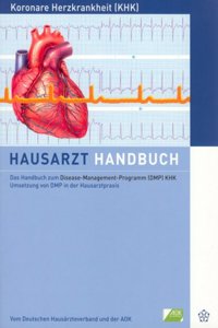 Das Handbuch Zum Disease-Management-Programm (Dmp) Khk Umsetzung Von Dmp in Der Hausarztpraxis