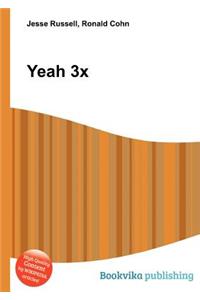 Yeah 3x
