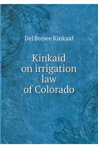 Kinkaid on irrigation law of Colorado