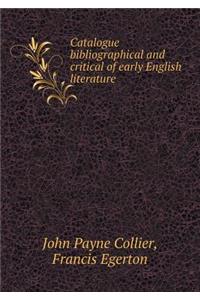 Catalogue Bibliographical and Critical of Early English Literature