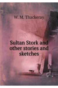 Sultan Stork and Other Stories and Sketches