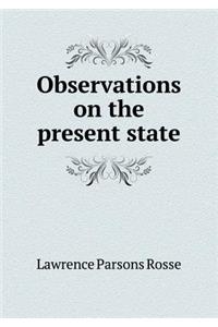 Observations on the Present State