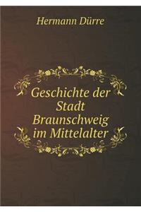 Geschichte Der Stadt Braunschweig Im Mittelalter