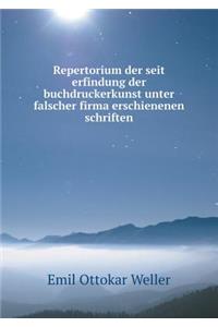 Repertorium Der Seit Erfindung Der Buchdruckerkunst Unter Falscher Firma Erschienenen Schriften