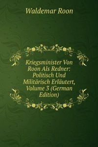 Kriegsminister Von Roon Als Redner: Politisch Und Militarisch Erlautert, Volume 3 (German Edition)