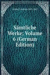 Samtliche Werke; Volume 6 (German Edition)