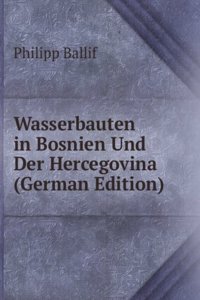 Wasserbauten in Bosnien Und Der Hercegovina (German Edition)