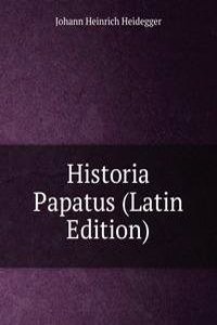 Historia Papatus (Latin Edition)