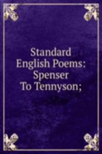 Standard English Poems: Spenser To Tennyson;