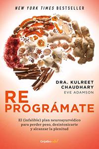 Reprográmate: El (Infalible) Plan Neuroayurvédico Para Perder Peso Y Desintoxicarte / The Prime: Prepare and Repair Your Body