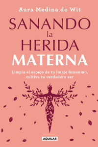 Sanando La Herida Materna / Healing the Maternal Wound