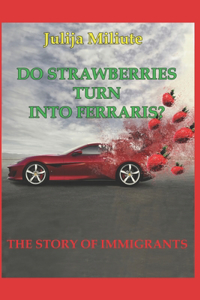 Do Strawberries Turn Into Ferrari's?