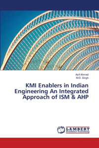 KMI Enablers in Indian Engineering An Integrated Approach of ISM & AHP