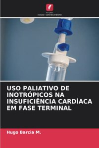 USO Paliativo de Inotrópicos Na Insuficiência Cardíaca Em Fase Terminal