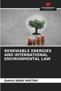 Renewable Energies and International Environmental Law