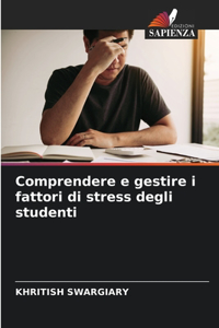 Comprendere e gestire i fattori di stress degli studenti