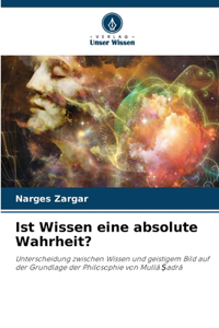 Ist Wissen eine absolute Wahrheit?